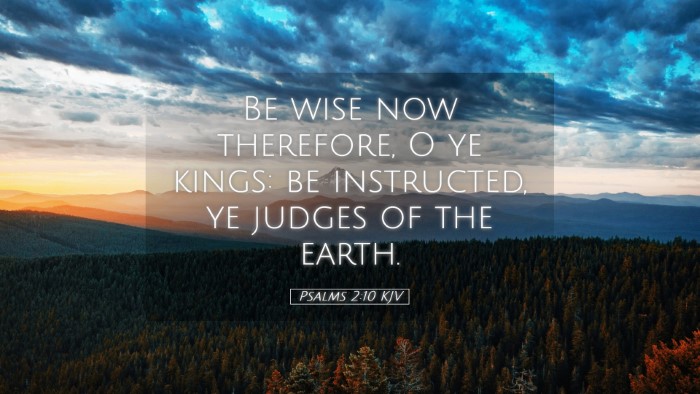 Picture 05 - Psalms 2:10 KJV Desktop Wallpaper - Be wise now therefore, O ye kings: be instructed, - Desktop Bible Verse Wallpaper