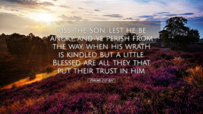 Picture 05 - Psalms 2:12 KJV Desktop Wallpaper - Kiss the Son, lest he be angry, and ye perish - Desktop Bible Verse Wallpaper