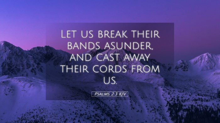 Picture 05 - Psalms 2:3 KJV Desktop Wallpaper - Let us break their bands asunder, and cast away - Desktop Bible Verse Wallpaper
