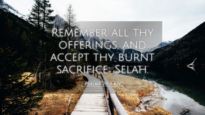 Picture 05 - Psalms 20:3 KJV Desktop Wallpaper - Remember all thy offerings, and accept thy burnt - Desktop Bible Verse Wallpaper