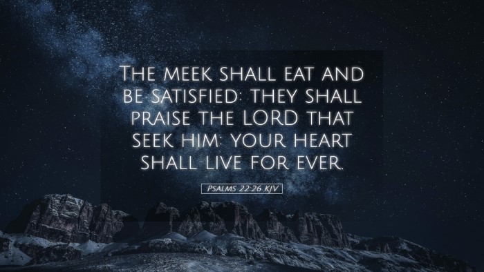 Picture 05 - Psalms 22:26 KJV Desktop Wallpaper - The meek shall eat and be satisfied: they shall - Desktop Bible Verse Wallpaper