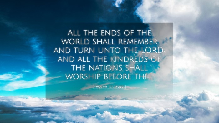 Picture 05 - Psalms 22:27 KJV Desktop Wallpaper - All the ends of the world shall remember and turn - Desktop Bible Verse Wallpaper