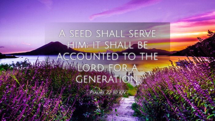Picture 05 - Psalms 22:30 KJV Desktop Wallpaper - A seed shall serve him; it shall be accounted to - Desktop Bible Verse Wallpaper
