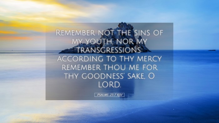 Picture 05 - Psalms 25:7 KJV Desktop Wallpaper - Remember not the sins of my youth, nor my - Desktop Bible Verse Wallpaper