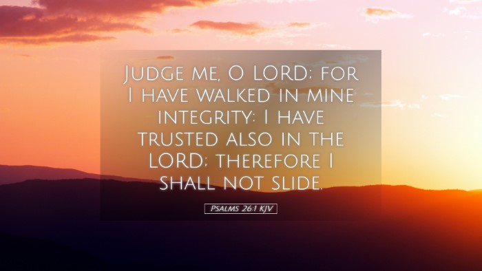 Picture 05 - Psalms 26:1 KJV Desktop Wallpaper - Judge me, O LORD; for I have walked in mine - Desktop Bible Verse Wallpaper
