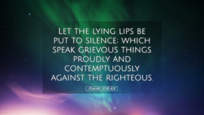 Picture 05 - Psalms 31:18 KJV Desktop Wallpaper - Let the lying lips be put to silence; which speak - Desktop Bible Verse Wallpaper