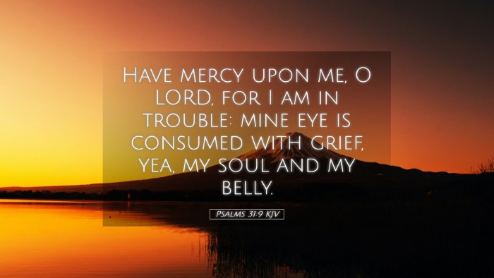 Picture 05 - Psalms 31:9 KJV Desktop Wallpaper - Have mercy upon me, O LORD, for I am in trouble: - Desktop Bible Verse Wallpaper