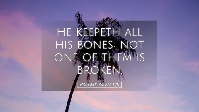 Picture 05 - Psalms 34:20 KJV Desktop Wallpaper - He keepeth all his bones: not one of them is - Desktop Bible Verse Wallpaper