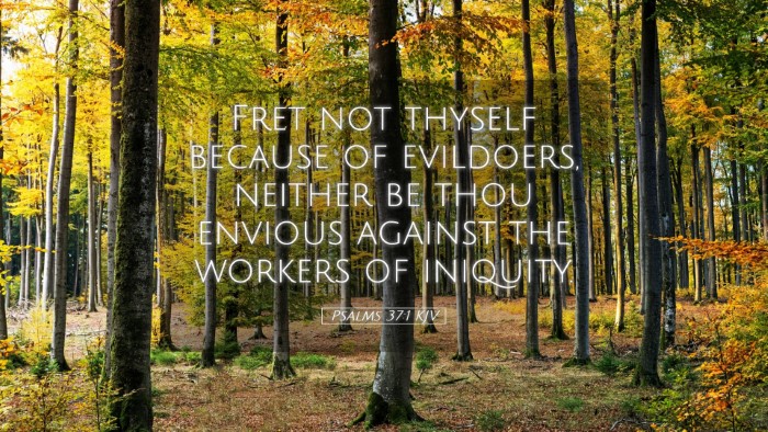 Picture 05 - Psalms 37:1 KJV Desktop Wallpaper - Fret not thyself because of evildoers, neither be - Desktop Bible Verse Wallpaper