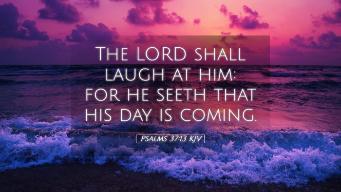 Picture 05 - Psalms 37:13 KJV Desktop Wallpaper - The LORD shall laugh at him: for he seeth that - Desktop Bible Verse Wallpaper