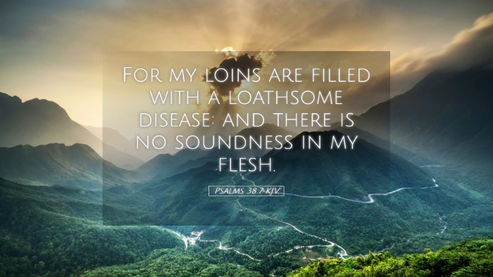 Picture 05 - Psalms 38:7 KJV Desktop Wallpaper - For my loins are filled with a loathsome disease: - Desktop Bible Verse Wallpaper