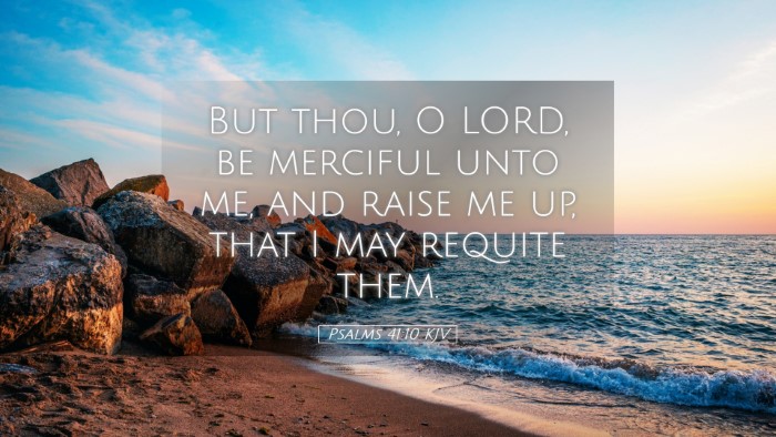 Picture 05 - Psalms 41:10 KJV Desktop Wallpaper - But thou, O LORD, be merciful unto me, and raise - Desktop Bible Verse Wallpaper