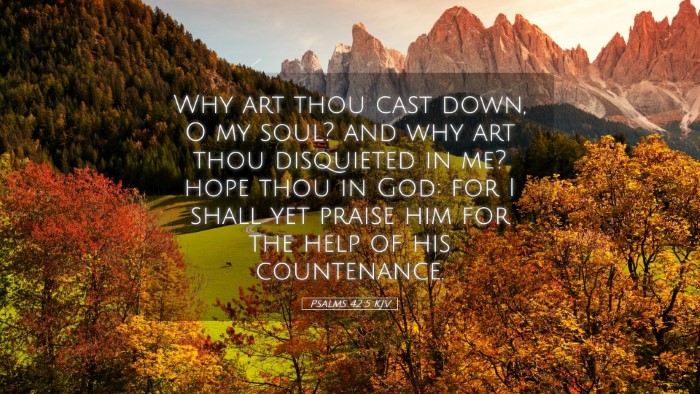 Picture 05 - Psalms 42:5 KJV Desktop Wallpaper - Why art thou cast down, O my soul? and why art - Desktop Bible Verse Wallpaper