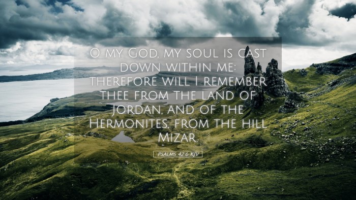 Picture 05 - Psalms 42:6 KJV Desktop Wallpaper - O my God, my soul is cast down within me: - Desktop Bible Verse Wallpaper