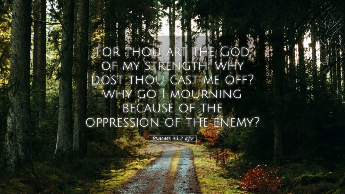 Picture 05 - Psalms 43:2 KJV Desktop Wallpaper - For thou art the God of my strength: why dost - Desktop Bible Verse Wallpaper