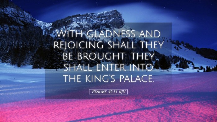 Picture 05 - Psalms 45:15 KJV Desktop Wallpaper - With gladness and rejoicing shall they be - Desktop Bible Verse Wallpaper