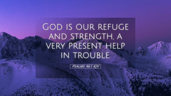 Picture 05 - Psalms 46:1 KJV Desktop Wallpaper - God is our refuge and strength, a very present - Desktop Bible Verse Wallpaper