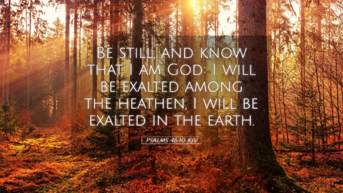 Picture 05 - Psalms 46:10 KJV Desktop Wallpaper - Be still, and know that I am God: I will be - Desktop Bible Verse Wallpaper