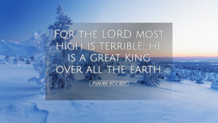 Picture 05 - Psalms 47:2 KJV Desktop Wallpaper - For the LORD most high is terrible; he is a great - Desktop Bible Verse Wallpaper