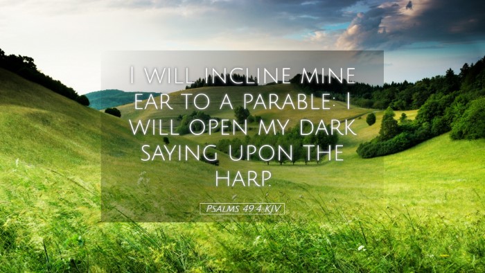 Picture 05 - Psalms 49:4 KJV Desktop Wallpaper - I will incline mine ear to a parable: I will open - Desktop Bible Verse Wallpaper
