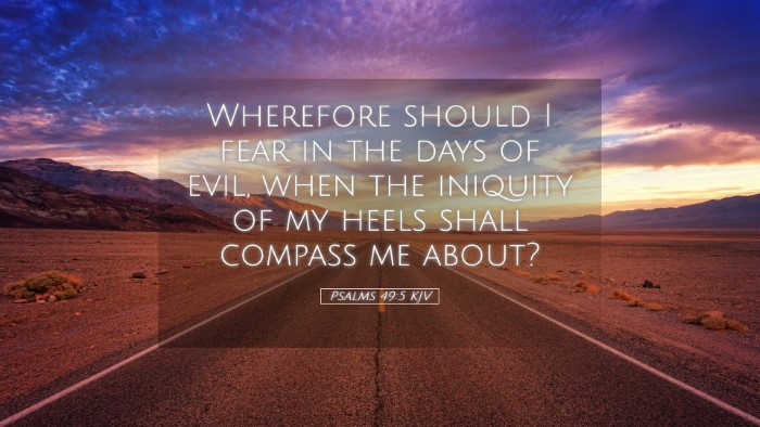 Picture 05 - Psalms 49:5 KJV Desktop Wallpaper - Wherefore should I fear in the days of evil, when - Desktop Bible Verse Wallpaper
