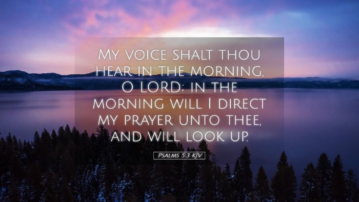 Picture 05 - Psalms 5:3 KJV Desktop Wallpaper - My voice shalt thou hear in the morning, O LORD; - Desktop Bible Verse Wallpaper