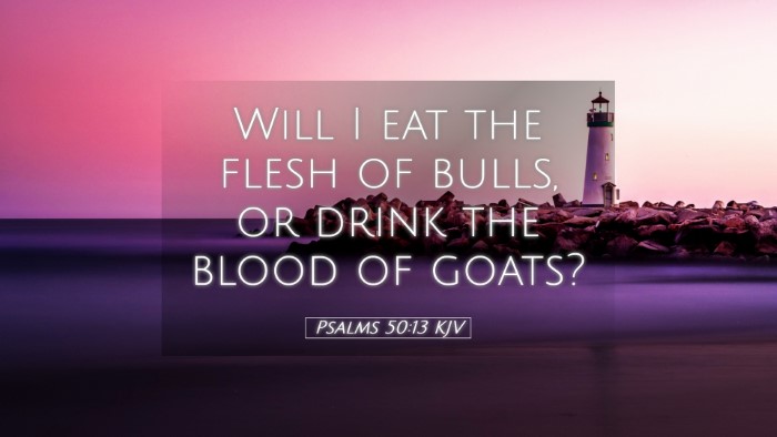 Picture 05 - Psalms 50:13 KJV Desktop Wallpaper - Will I eat the flesh of bulls, or drink the blood - Desktop Bible Verse Wallpaper