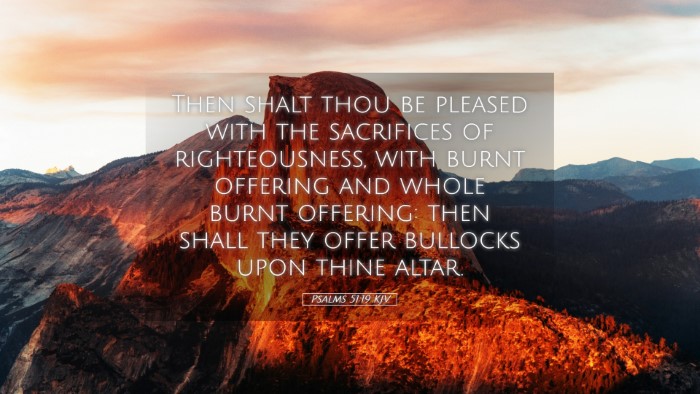 Picture 05 - Psalms 51:19 KJV Desktop Wallpaper - Then shalt thou be pleased with the sacrifices of - Desktop Bible Verse Wallpaper