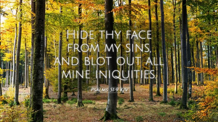 Picture 05 - Psalms 51:9 KJV Desktop Wallpaper - Hide thy face from my sins, and blot out all mine - Desktop Bible Verse Wallpaper