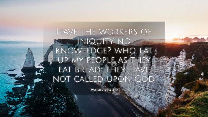 Picture 05 - Psalms 53:4 KJV Desktop Wallpaper - Have the workers of iniquity no knowledge? who - Desktop Bible Verse Wallpaper