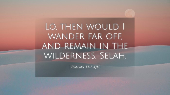Picture 05 - Psalms 55:7 KJV Desktop Wallpaper - Lo, then would I wander far off, and remain in - Desktop Bible Verse Wallpaper