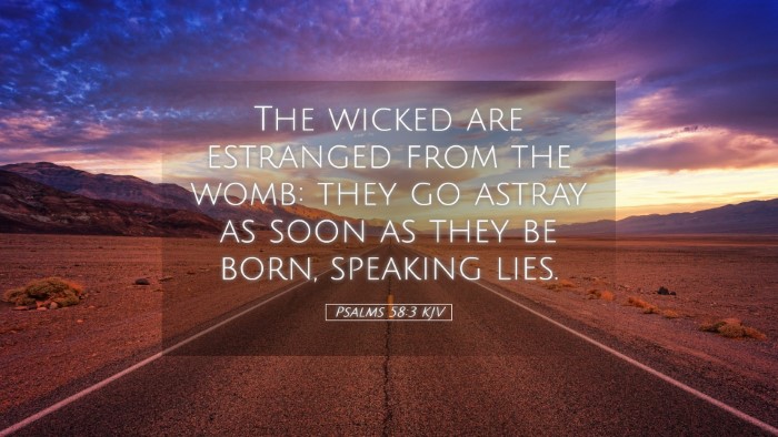 Picture 05 - Psalms 58:3 KJV Desktop Wallpaper - The wicked are estranged from the womb: they go - Desktop Bible Verse Wallpaper