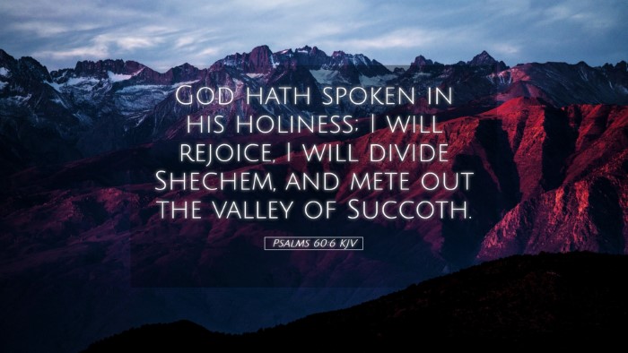 Picture 05 - Psalms 60:6 KJV Desktop Wallpaper - God hath spoken in his holiness; I will rejoice, - Desktop Bible Verse Wallpaper