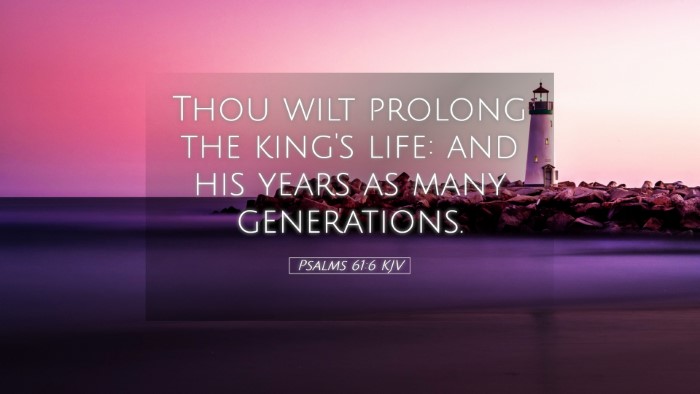 Picture 05 - Psalms 61:6 KJV Desktop Wallpaper - Thou wilt prolong the king's life: and his years - Desktop Bible Verse Wallpaper