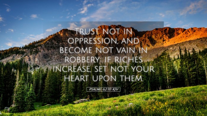 Picture 05 - Psalms 62:10 KJV Desktop Wallpaper - Trust not in oppression, and become not vain in - Desktop Bible Verse Wallpaper