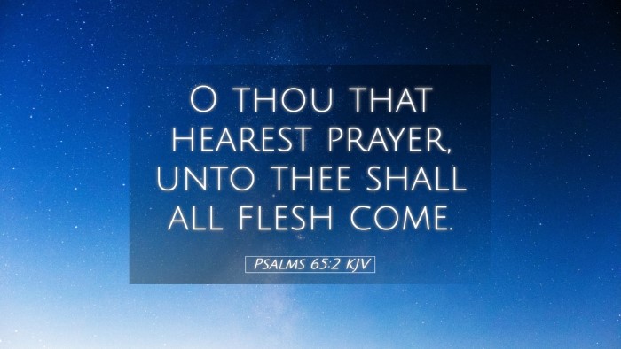 Picture 05 - Psalms 65:2 KJV Desktop Wallpaper - O thou that hearest prayer, unto thee shall all - Desktop Bible Verse Wallpaper