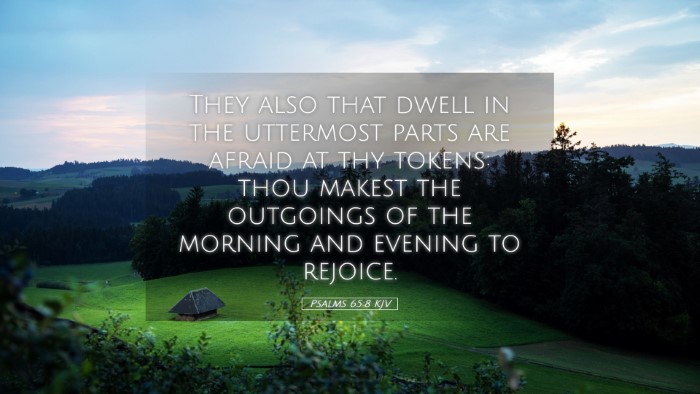 Picture 05 - Psalms 65:8 KJV Desktop Wallpaper - They also that dwell in the uttermost parts are - Desktop Bible Verse Wallpaper