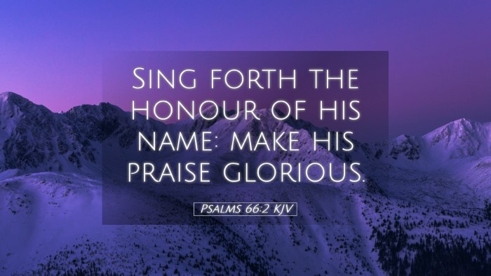 Picture 05 - Psalms 66:2 KJV Desktop Wallpaper - Sing forth the honour of his name: make his - Desktop Bible Verse Wallpaper