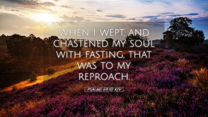 Picture 05 - Psalms 69:10 KJV Desktop Wallpaper - When I wept, and chastened my soul with fasting, - Desktop Bible Verse Wallpaper