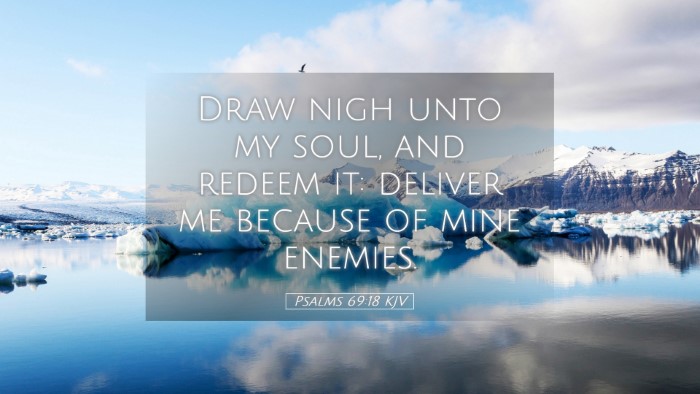 Picture 05 - Psalms 69:18 KJV Desktop Wallpaper - Draw nigh unto my soul, and redeem it: deliver me - Desktop Bible Verse Wallpaper