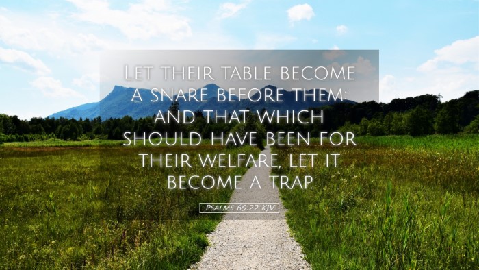 Picture 05 - Psalms 69:22 KJV Desktop Wallpaper - Let their table become a snare before them: and - Desktop Bible Verse Wallpaper