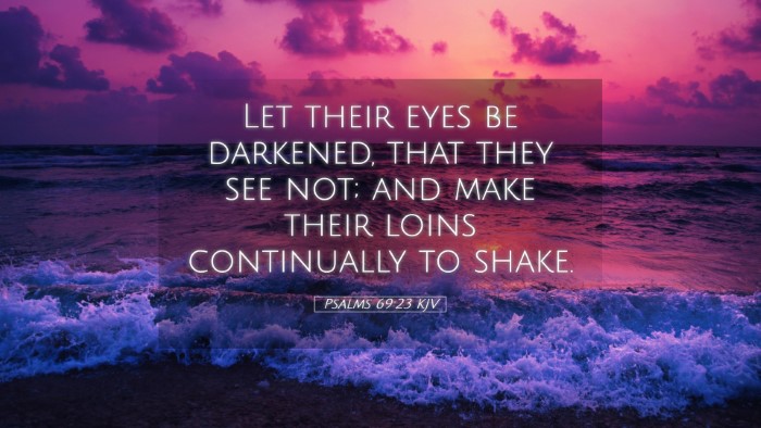 Picture 05 - Psalms 69:23 KJV Desktop Wallpaper - Let their eyes be darkened, that they see not; - Desktop Bible Verse Wallpaper