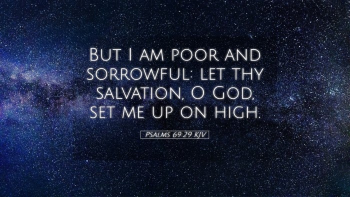 Picture 05 - Psalms 69:29 KJV Desktop Wallpaper - But I am poor and sorrowful: let thy salvation, O - Desktop Bible Verse Wallpaper