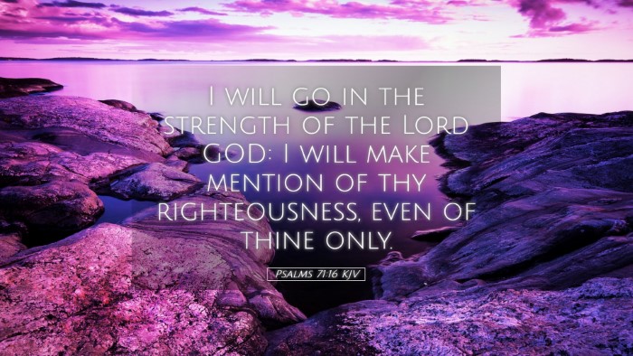Picture 05 - Psalms 71:16 KJV Desktop Wallpaper - I will go in the strength of the Lord GOD: I will - Desktop Bible Verse Wallpaper