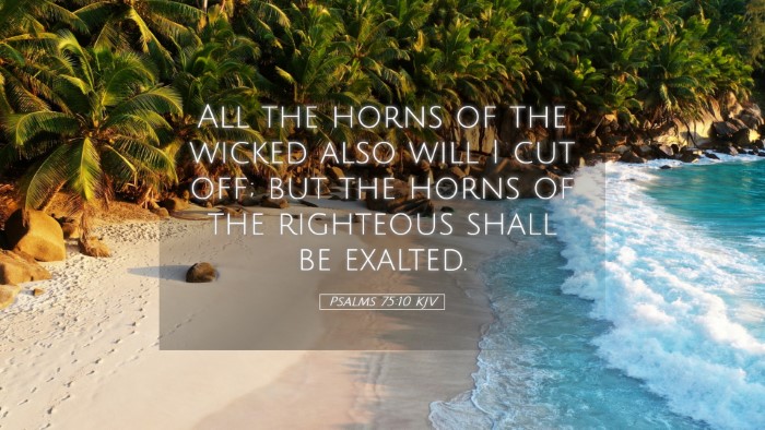 Picture 05 - Psalms 75:10 KJV Desktop Wallpaper - All the horns of the wicked also will I cut off; - Desktop Bible Verse Wallpaper