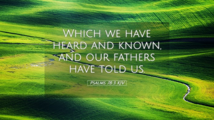 Picture 05 - Psalms 78:3 KJV Desktop Wallpaper - Which we have heard and known, and our fathers - Desktop Bible Verse Wallpaper