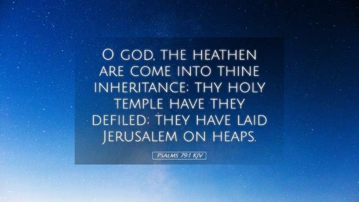 Picture 05 - Psalms 79:1 KJV Desktop Wallpaper - O god, the heathen are come into thine - Desktop Bible Verse Wallpaper
