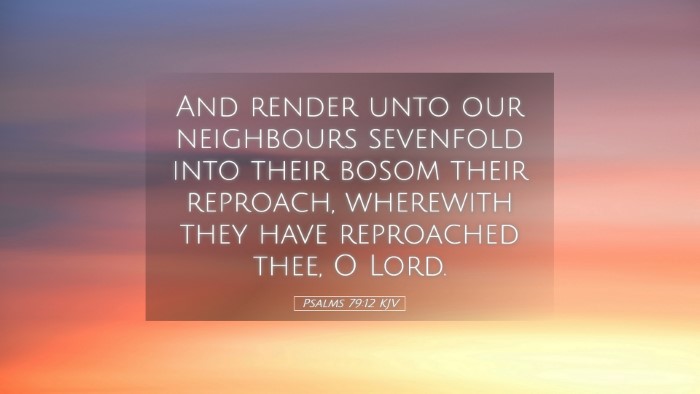 Picture 05 - Psalms 79:12 KJV Desktop Wallpaper - And render unto our neighbours sevenfold into - Desktop Bible Verse Wallpaper