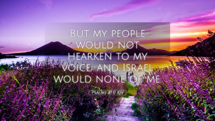 Picture 05 - Psalms 81:11 KJV Desktop Wallpaper - But my people would not hearken to my voice; and - Desktop Bible Verse Wallpaper