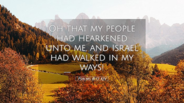 Picture 05 - Psalms 81:13 KJV Desktop Wallpaper - Oh that my people had hearkened unto me, and - Desktop Bible Verse Wallpaper